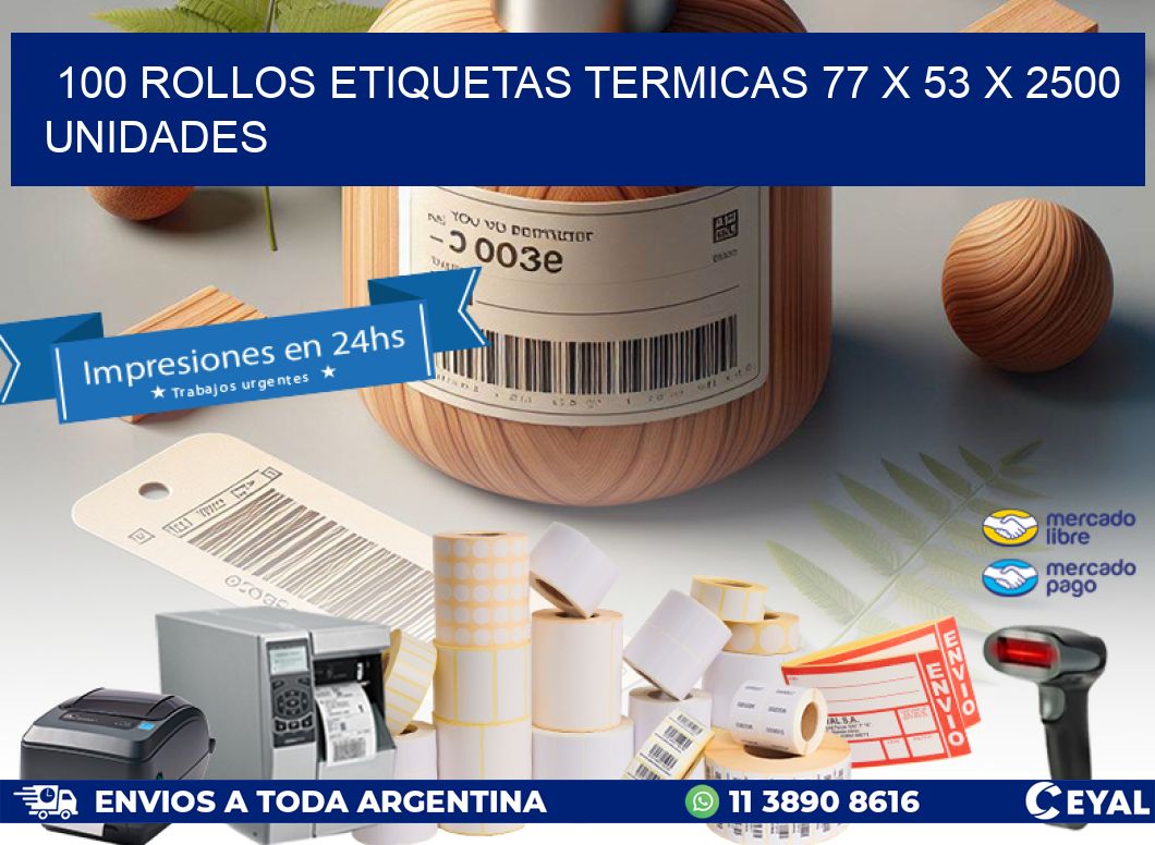 100 ROLLOS ETIQUETAS TERMICAS 77 x 53 X 2500 UNIDADES