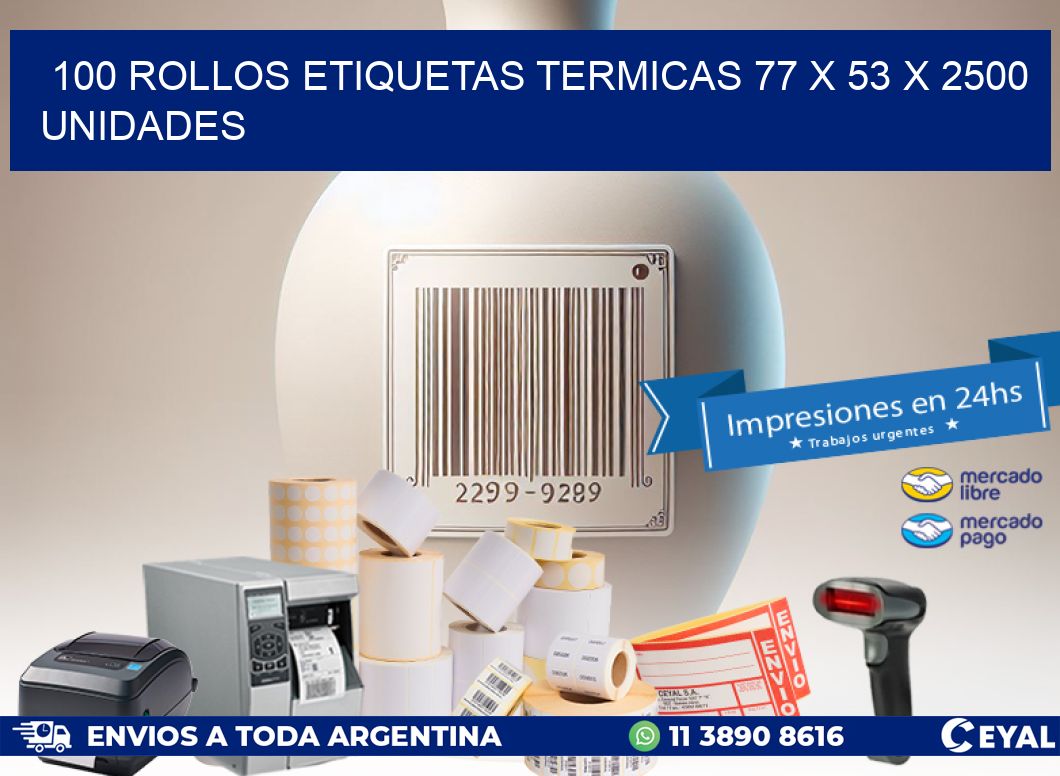 100 ROLLOS ETIQUETAS TERMICAS 77 x 53 X 2500 UNIDADES