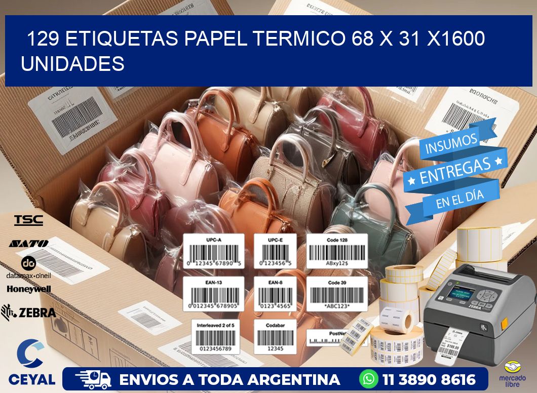 129 ETIQUETAS PAPEL TERMICO 68 x 31 X1600 UNIDADES