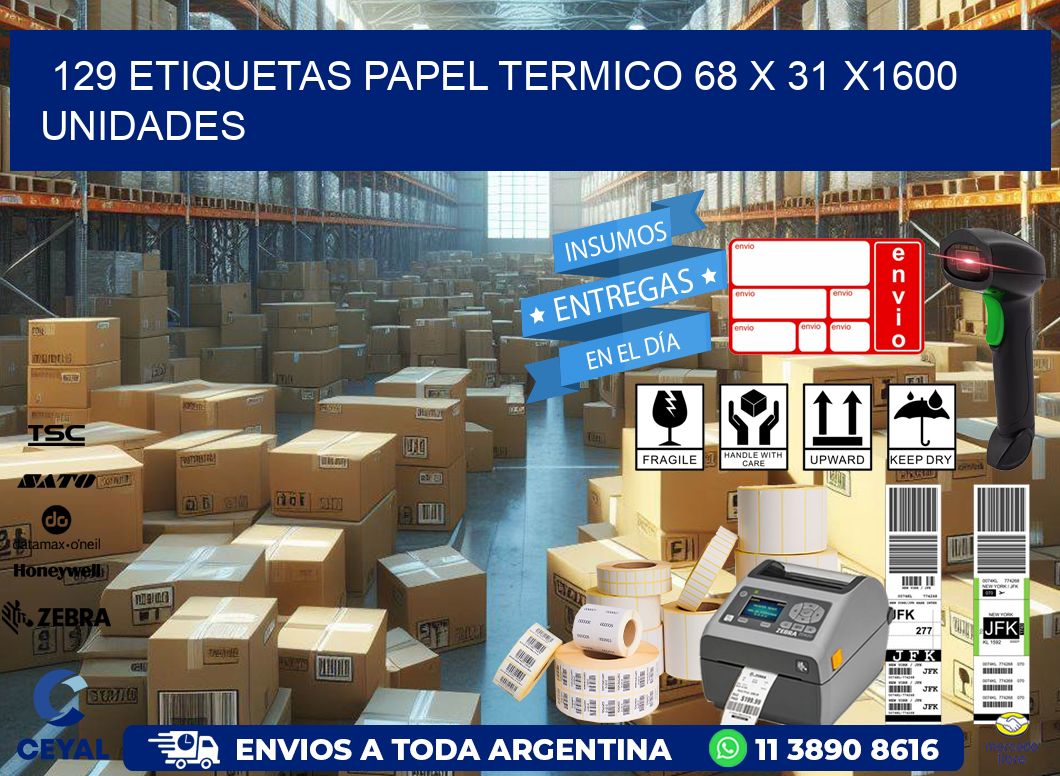 129 ETIQUETAS PAPEL TERMICO 68 x 31 X1600 UNIDADES