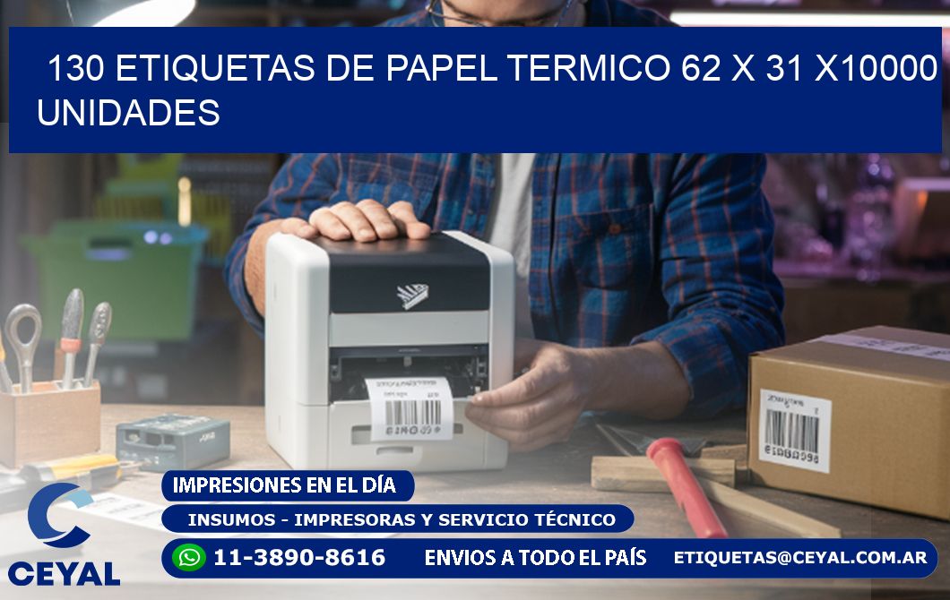 130 ETIQUETAS DE PAPEL TERMICO 62 x 31 X10000 UNIDADES