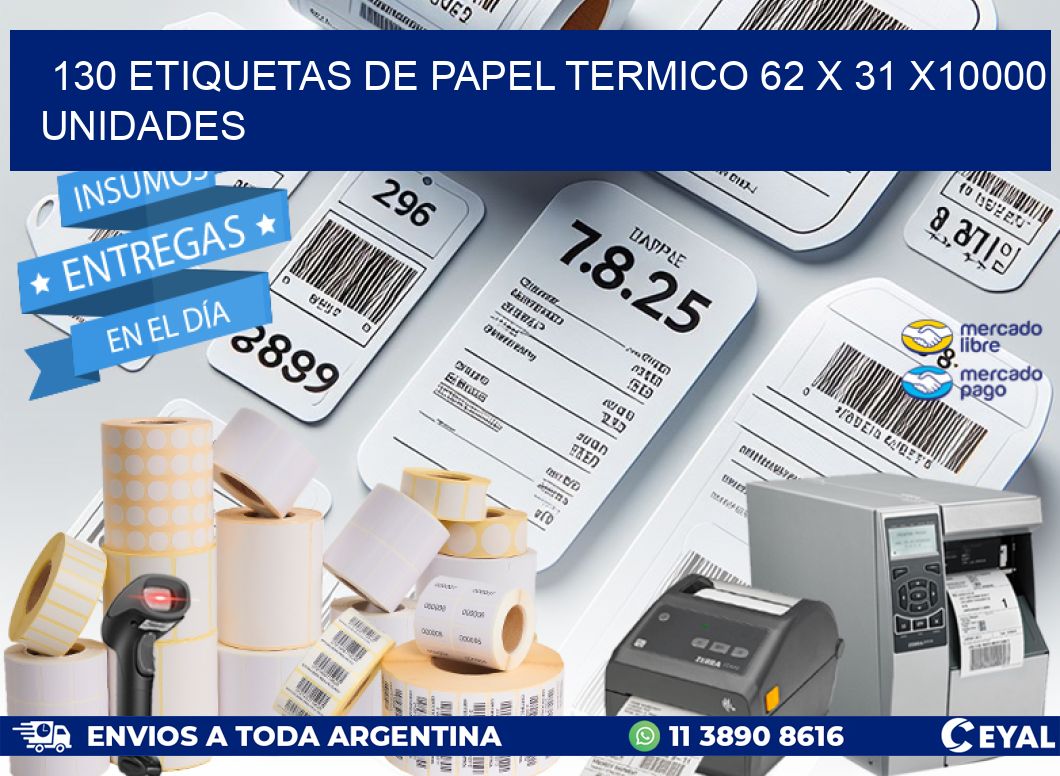 130 ETIQUETAS DE PAPEL TERMICO 62 x 31 X10000 UNIDADES