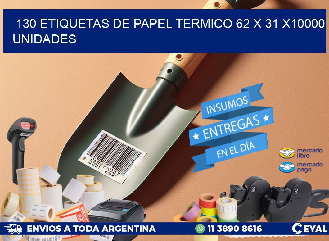 130 ETIQUETAS DE PAPEL TERMICO 62 x 31 X10000 UNIDADES