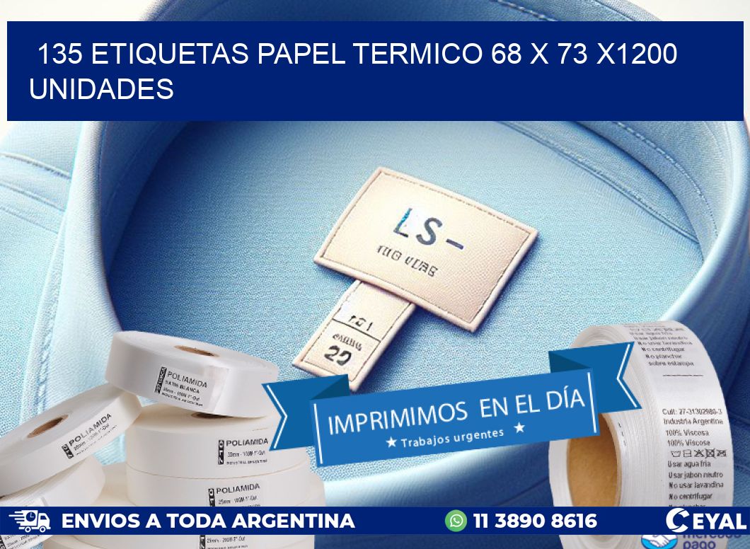 135 ETIQUETAS PAPEL TERMICO 68 x 73 X1200 UNIDADES