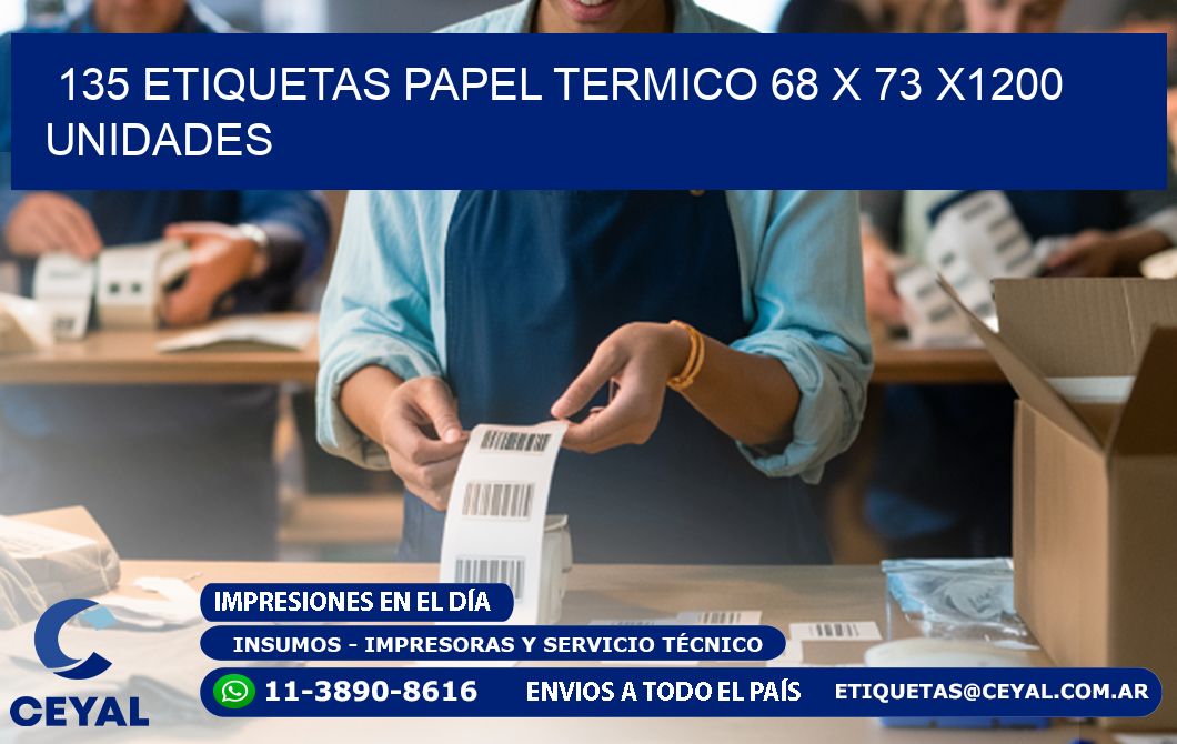 135 ETIQUETAS PAPEL TERMICO 68 x 73 X1200 UNIDADES