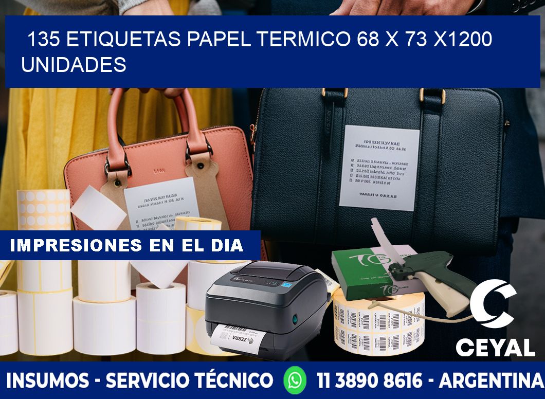 135 ETIQUETAS PAPEL TERMICO 68 x 73 X1200 UNIDADES