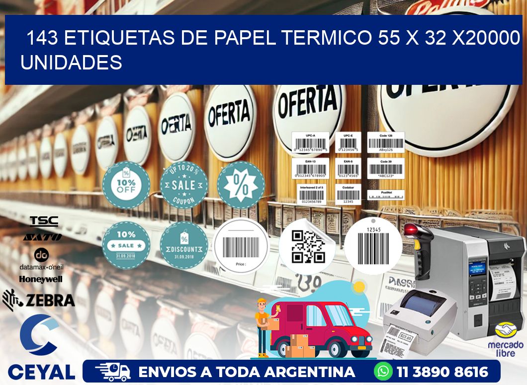 143 ETIQUETAS DE PAPEL TERMICO 55 x 32 X20000 UNIDADES