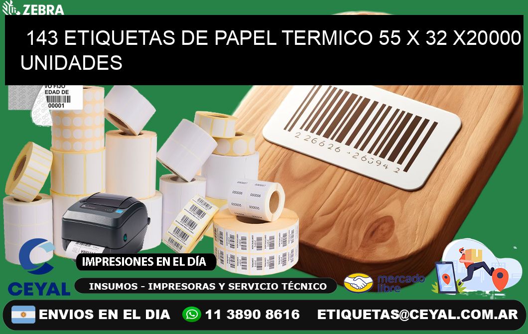 143 ETIQUETAS DE PAPEL TERMICO 55 x 32 X20000 UNIDADES