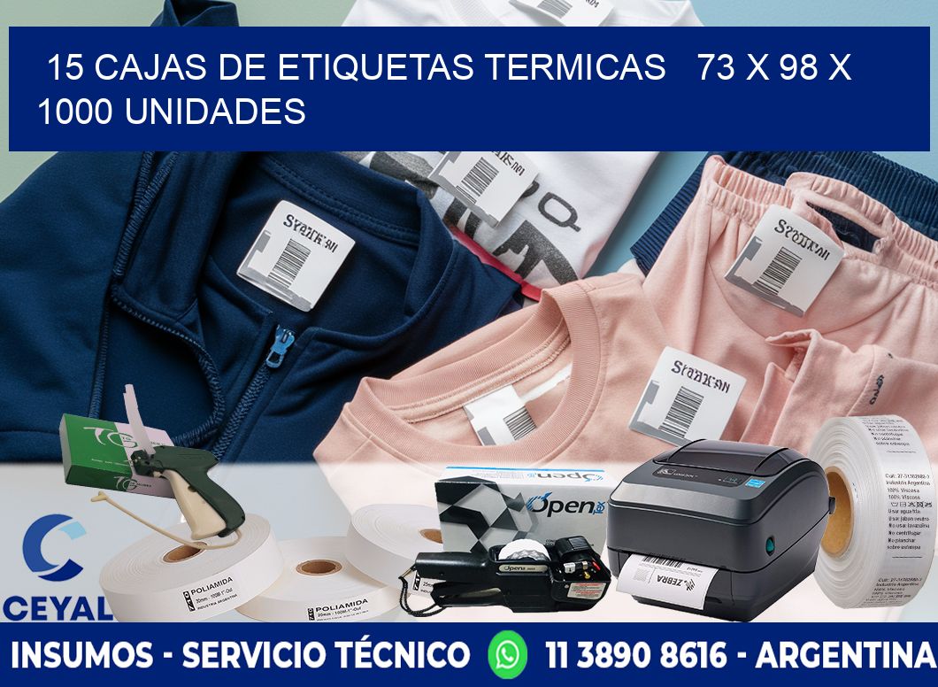 15 CAJAS DE ETIQUETAS TERMICAS   73 x 98 X 1000 UNIDADES