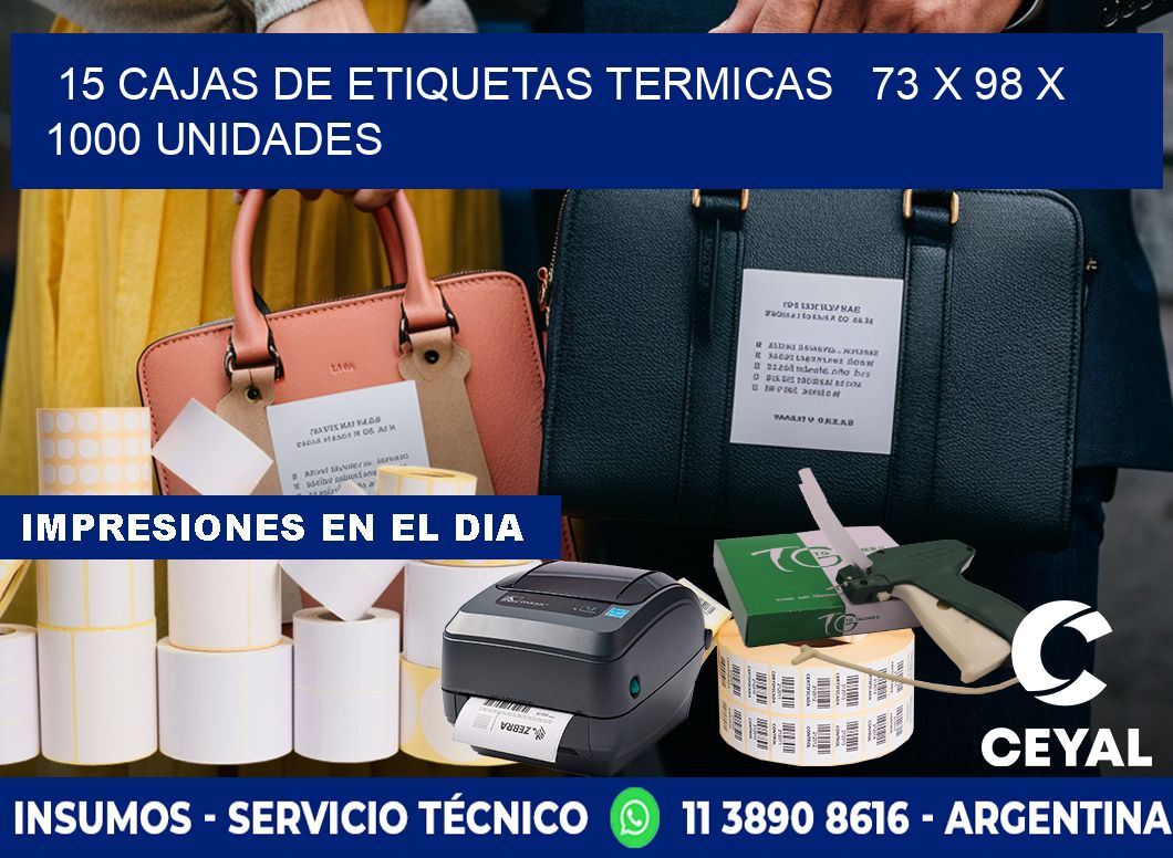 15 CAJAS DE ETIQUETAS TERMICAS   73 x 98 X 1000 UNIDADES