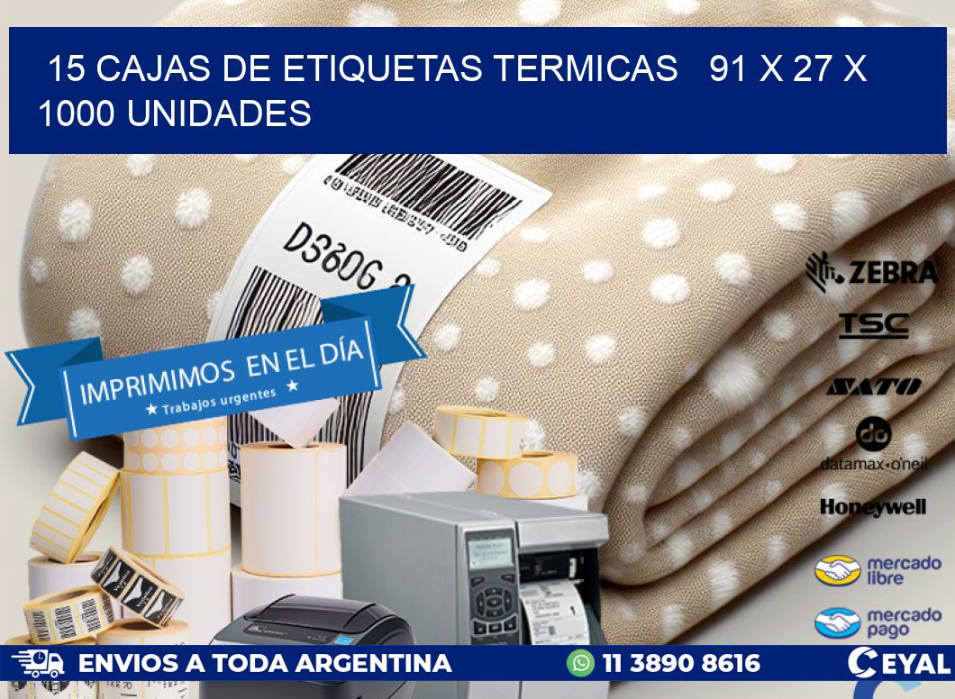 15 CAJAS DE ETIQUETAS TERMICAS   91 x 27 X 1000 UNIDADES