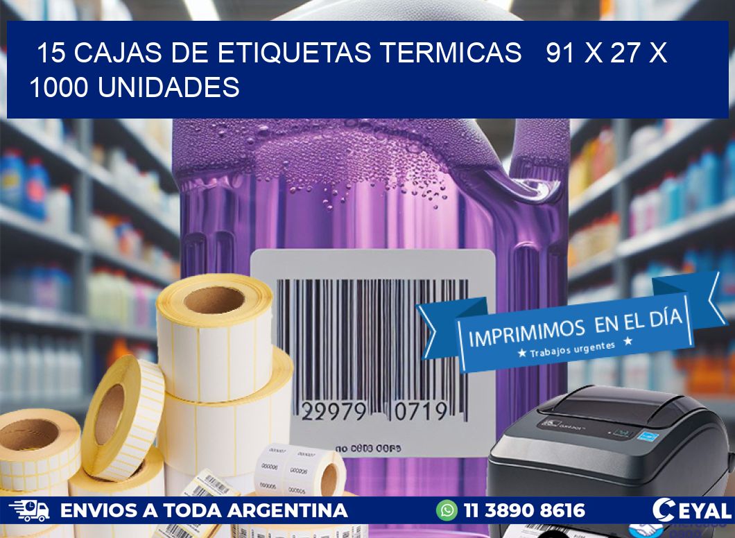 15 CAJAS DE ETIQUETAS TERMICAS   91 x 27 X 1000 UNIDADES