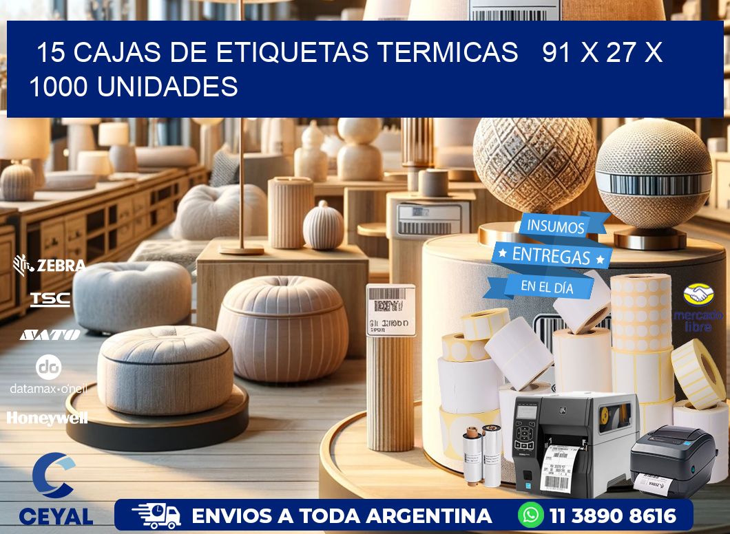 15 CAJAS DE ETIQUETAS TERMICAS   91 x 27 X 1000 UNIDADES