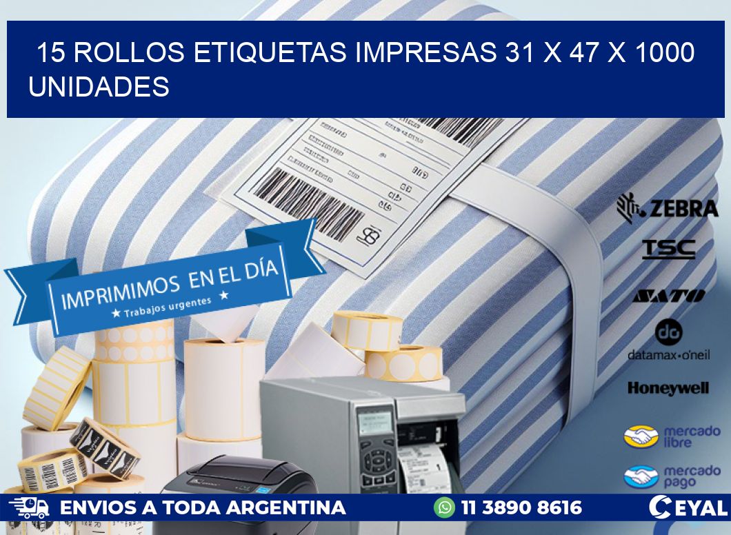 15 ROLLOS ETIQUETAS IMPRESAS 31 x 47 X 1000 UNIDADES