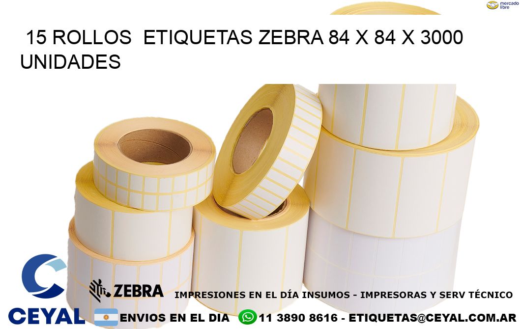 15 ROLLOS  ETIQUETAS ZEBRA 84 x 84 X 3000 UNIDADES