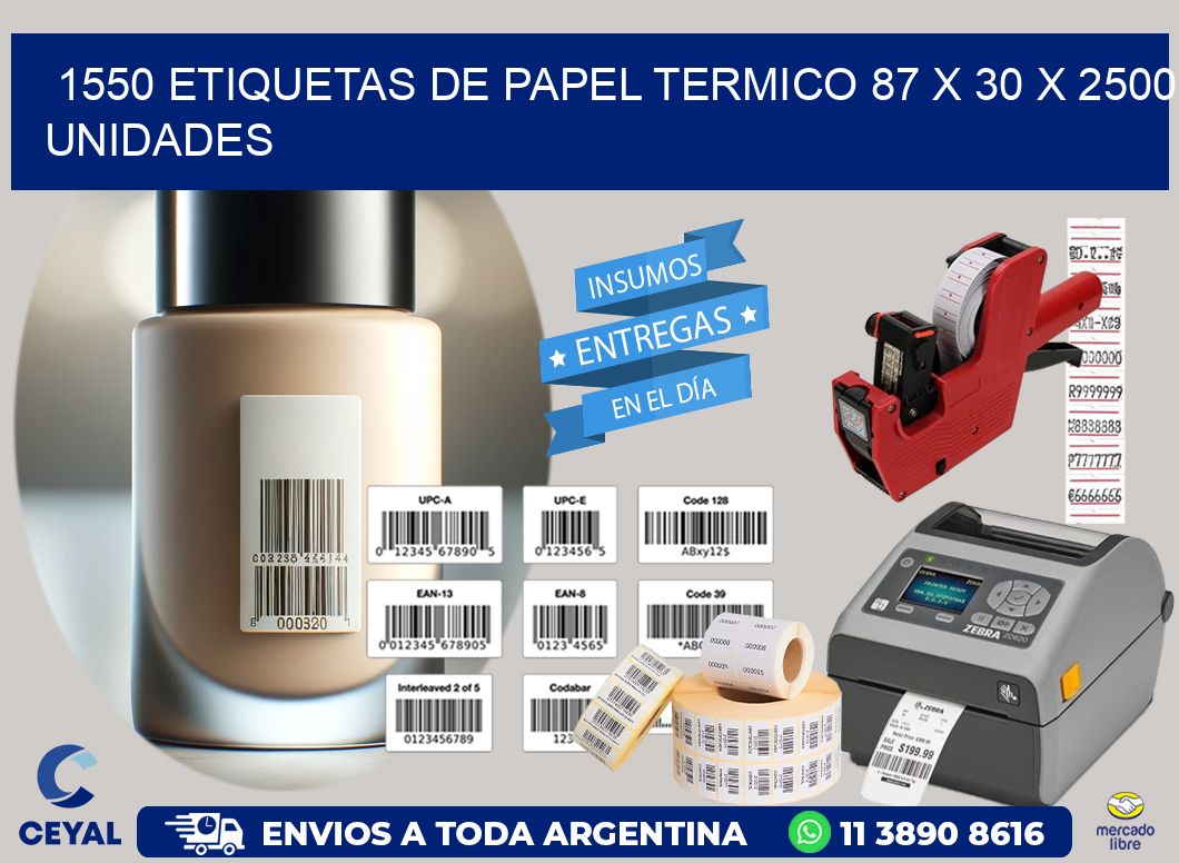 1550 ETIQUETAS DE PAPEL TERMICO 87 x 30 X 2500 UNIDADES