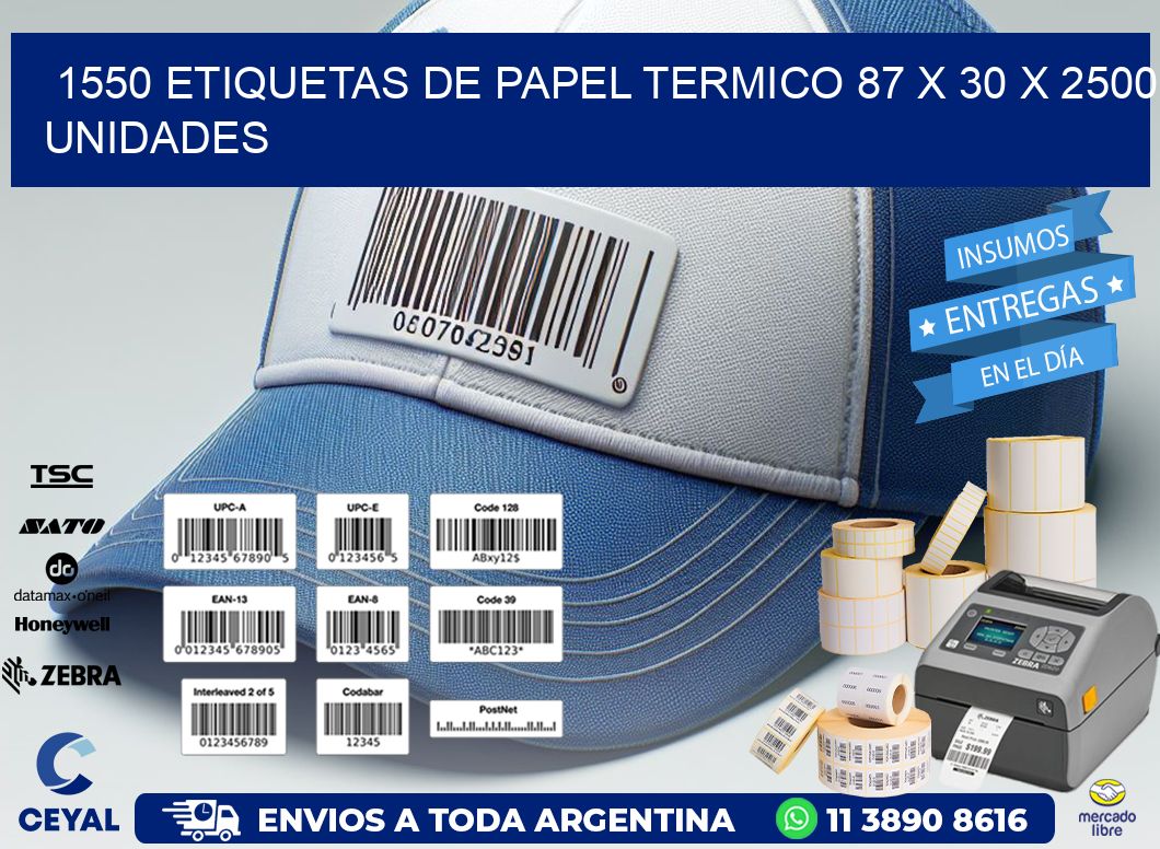 1550 ETIQUETAS DE PAPEL TERMICO 87 x 30 X 2500 UNIDADES