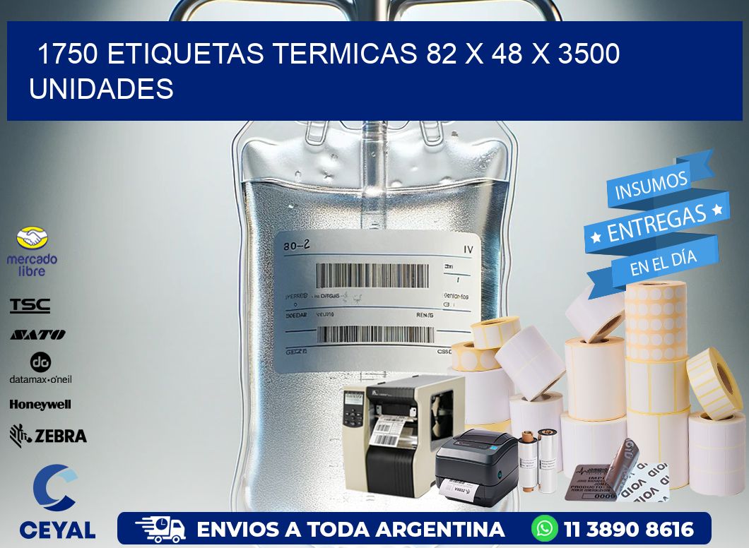 1750 ETIQUETAS TERMICAS 82 x 48 X 3500 UNIDADES