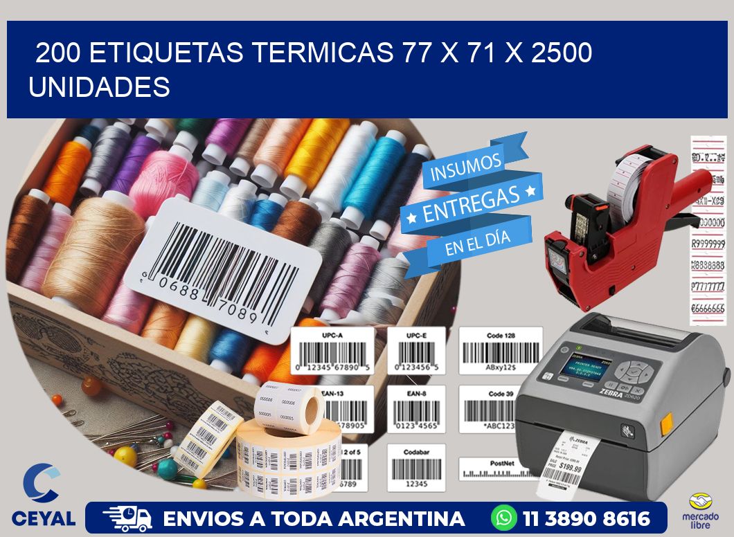 200 ETIQUETAS TERMICAS 77 x 71 X 2500 UNIDADES