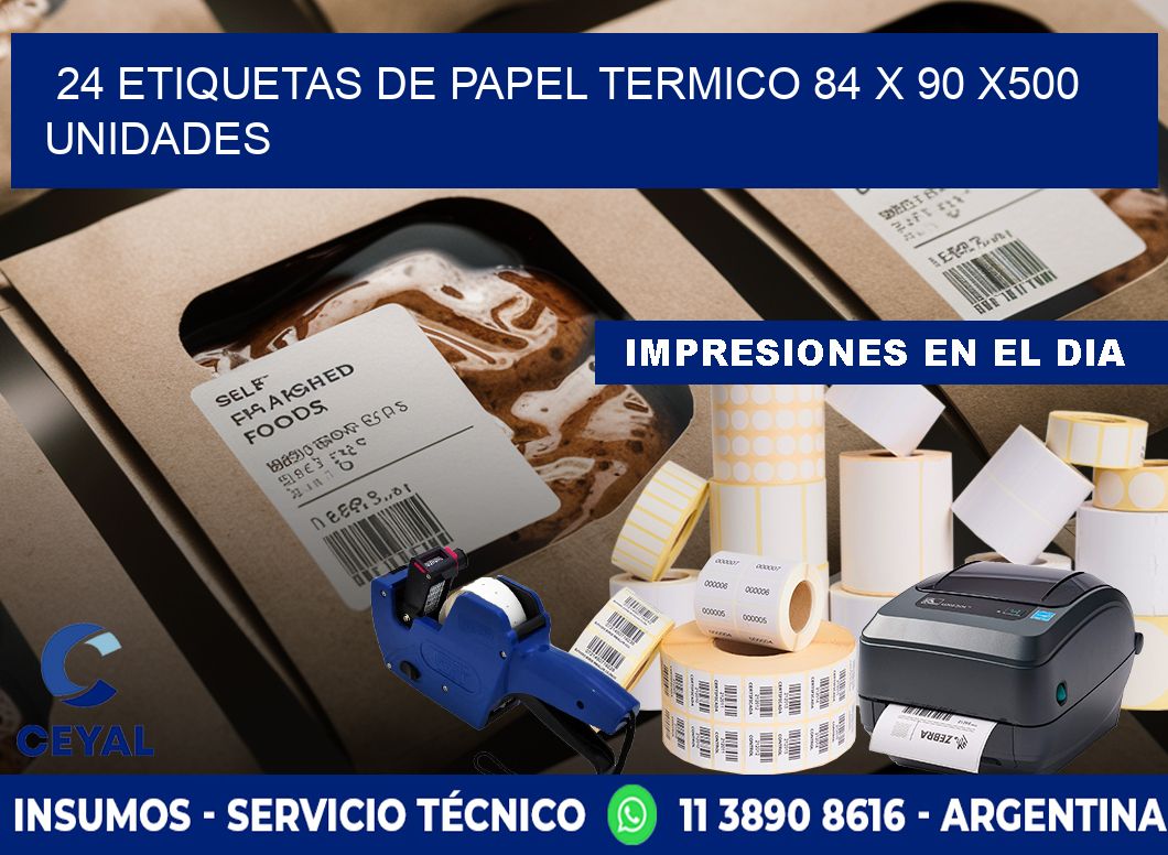 24 ETIQUETAS DE PAPEL TERMICO 84 x 90 x500 UNIDADES