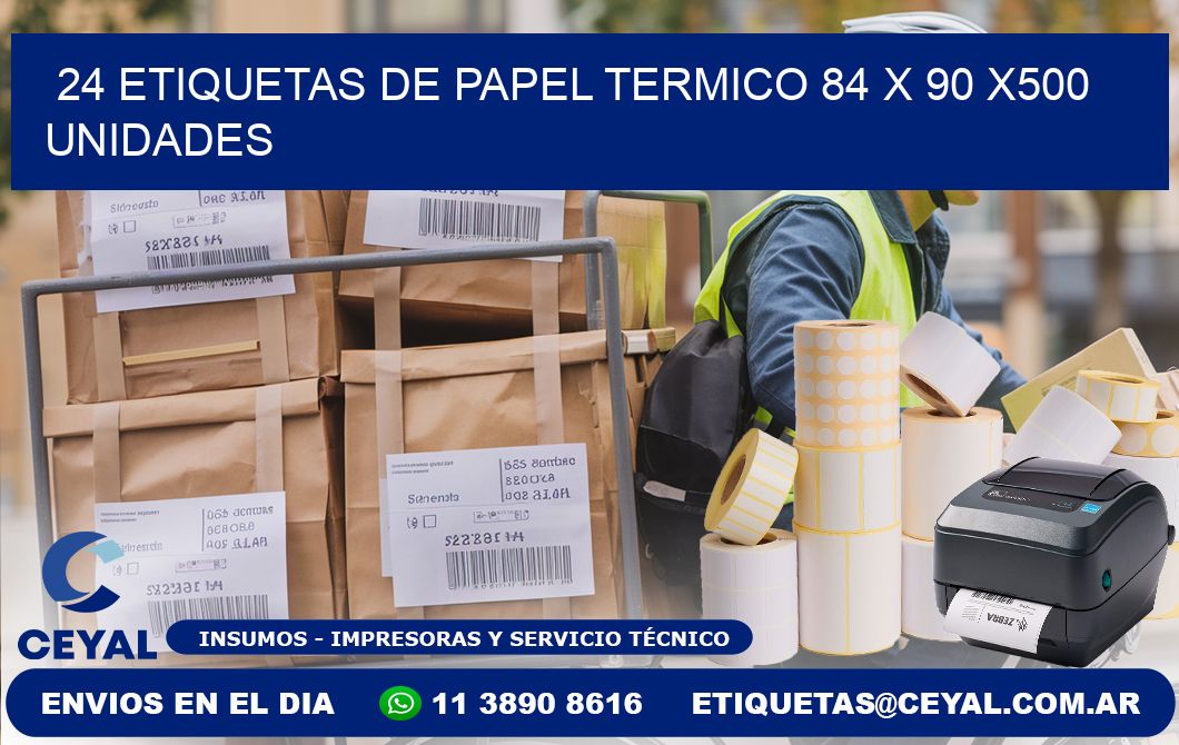 24 ETIQUETAS DE PAPEL TERMICO 84 x 90 x500 UNIDADES