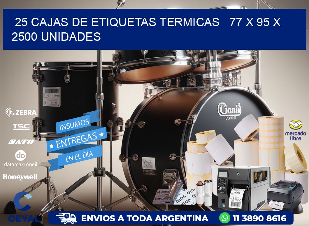 25 CAJAS DE ETIQUETAS TERMICAS   77 x 95 X 2500 UNIDADES