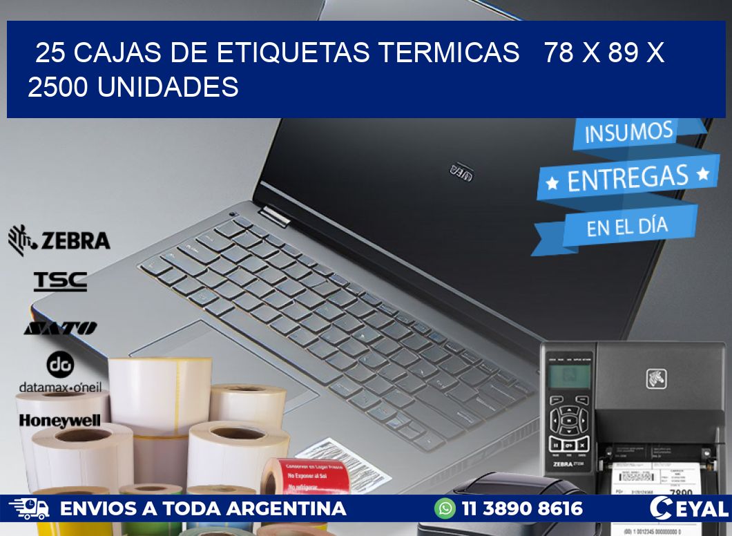 25 CAJAS DE ETIQUETAS TERMICAS   78 x 89 X 2500 UNIDADES