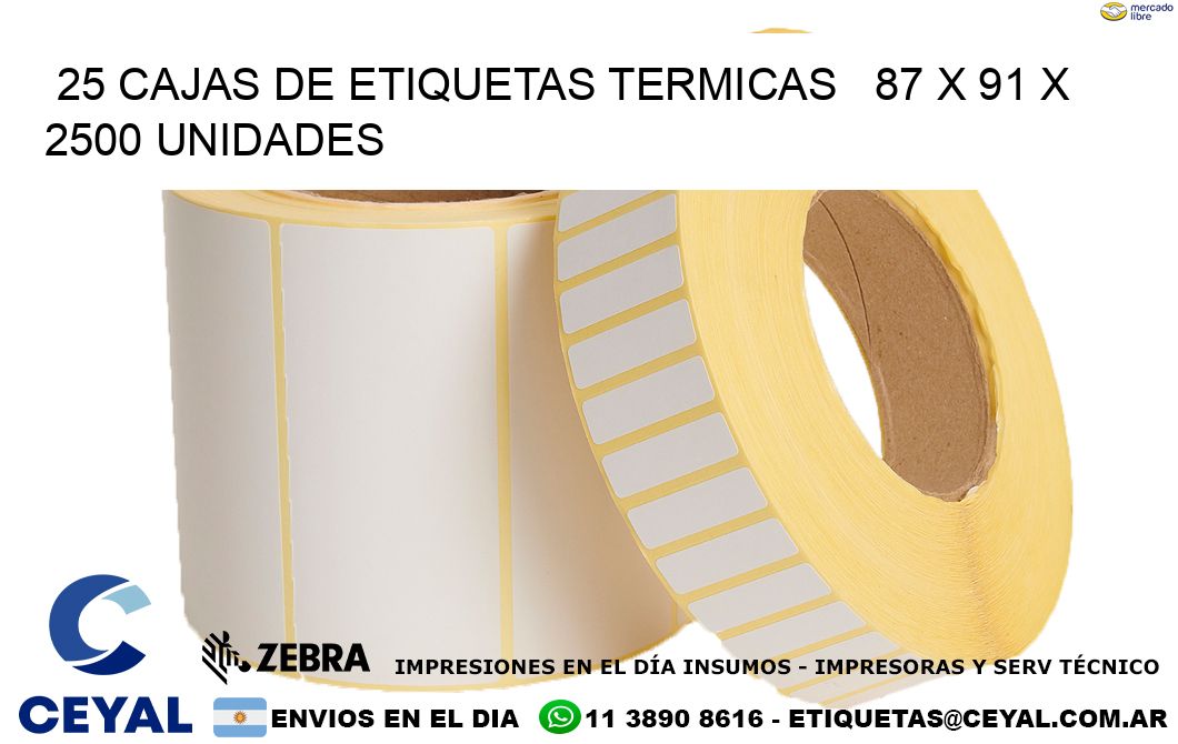 25 CAJAS DE ETIQUETAS TERMICAS   87 x 91 X 2500 UNIDADES