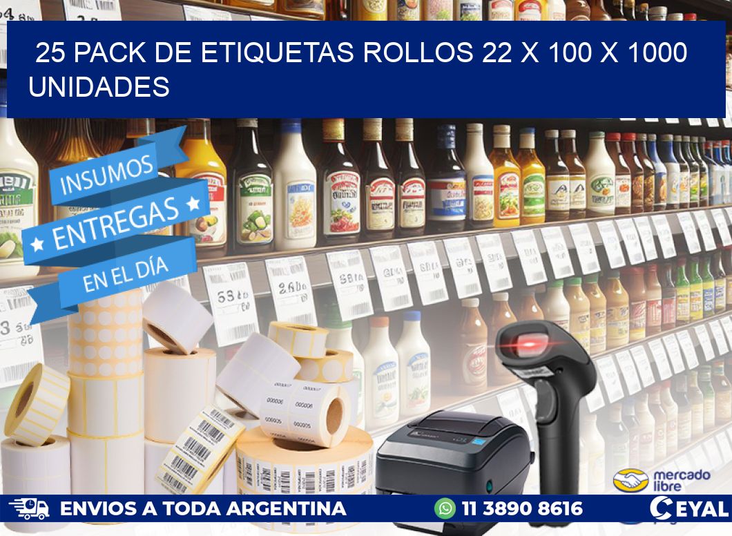 25 PACK DE ETIQUETAS ROLLOS 22 x 100 X 1000 UNIDADES