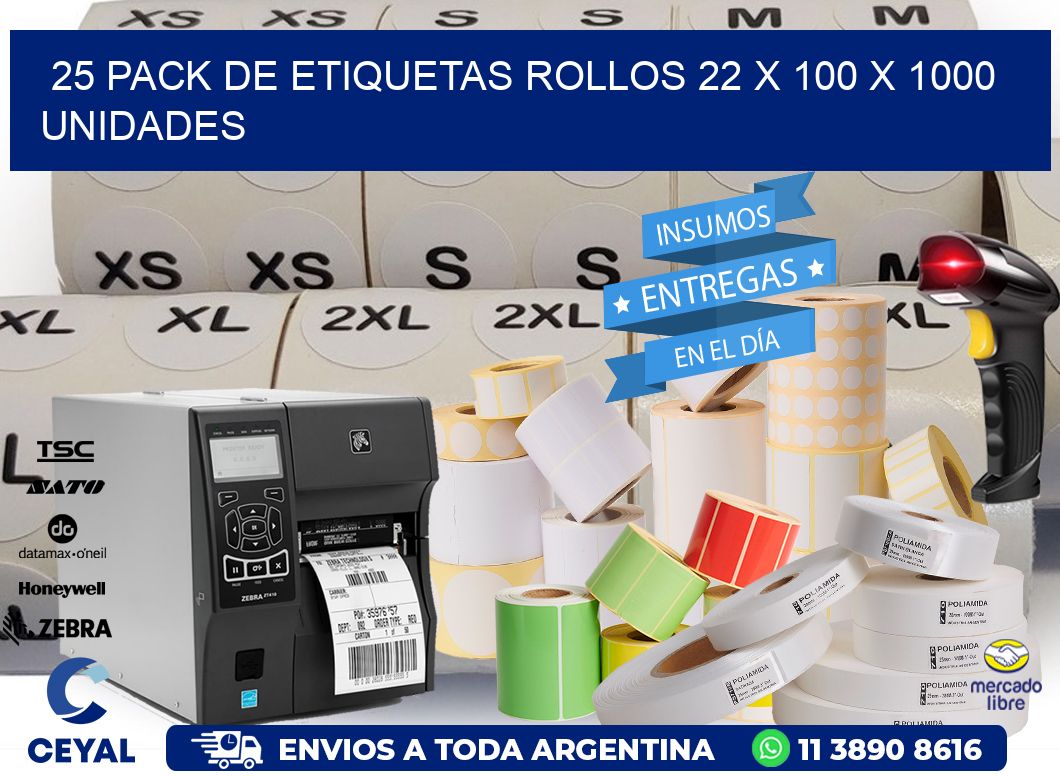 25 PACK DE ETIQUETAS ROLLOS 22 x 100 X 1000 UNIDADES