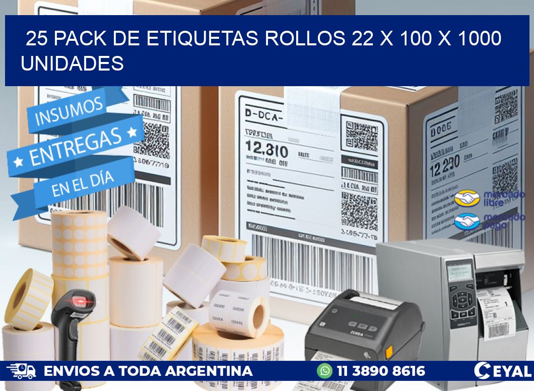 25 PACK DE ETIQUETAS ROLLOS 22 x 100 X 1000 UNIDADES