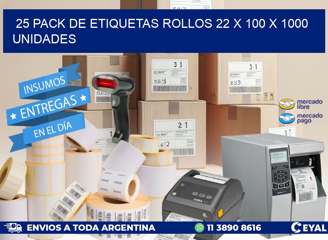 25 PACK DE ETIQUETAS ROLLOS 22 x 100 X 1000 UNIDADES