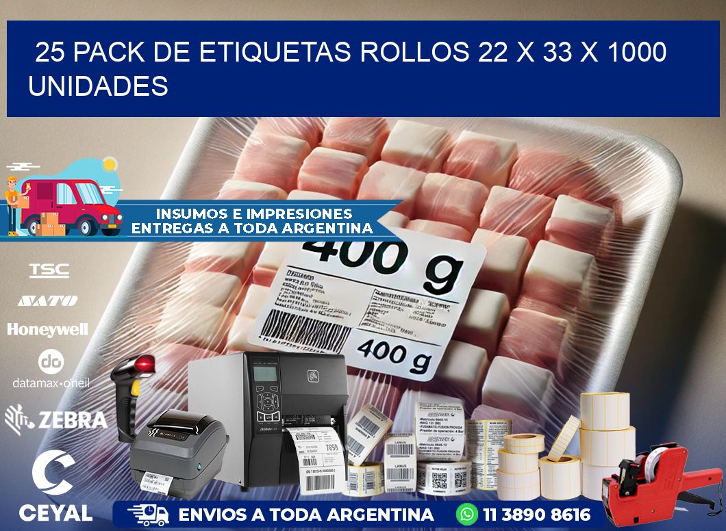 25 PACK DE ETIQUETAS ROLLOS 22 x 33 X 1000 UNIDADES