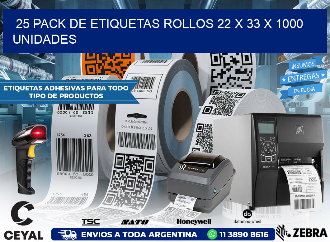 25 PACK DE ETIQUETAS ROLLOS 22 x 33 X 1000 UNIDADES