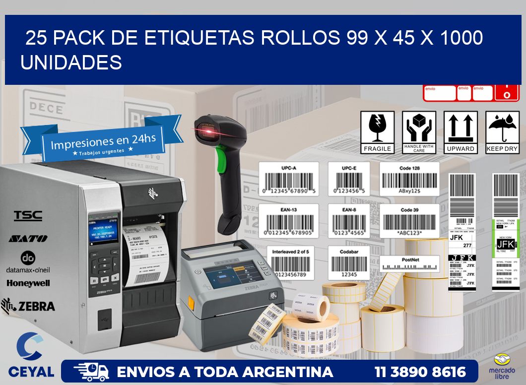 25 PACK DE ETIQUETAS ROLLOS 99 x 45 X 1000 UNIDADES