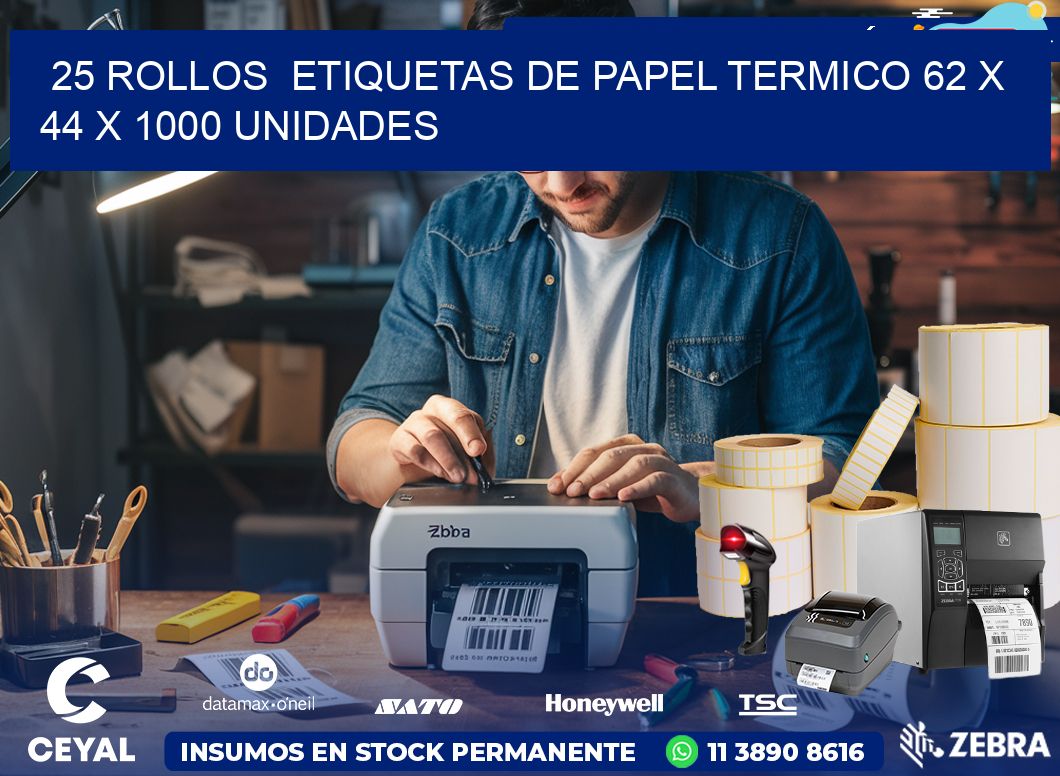 25 ROLLOS  ETIQUETAS DE PAPEL TERMICO 62 x 44 X 1000 UNIDADES