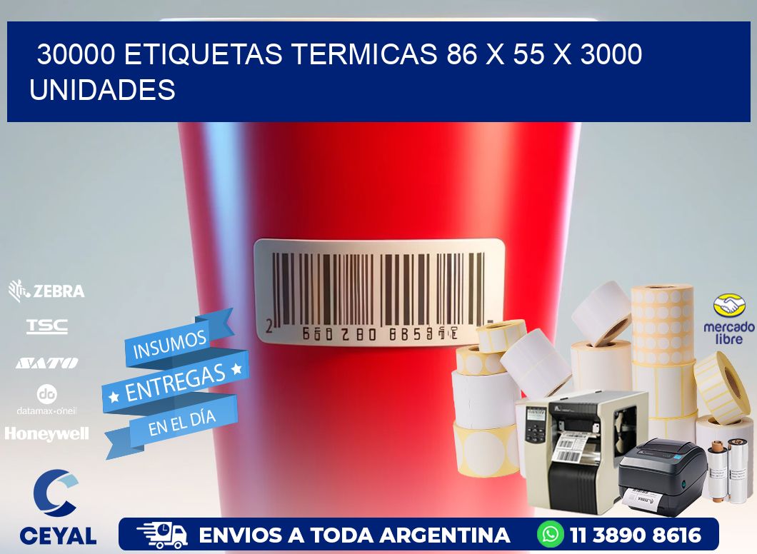 30000 ETIQUETAS TERMICAS 86 x 55 X 3000 UNIDADES