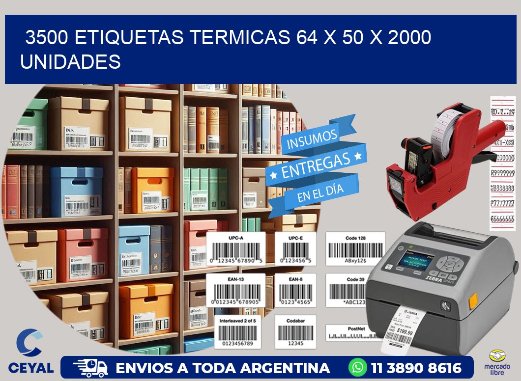 3500 ETIQUETAS TERMICAS 64 x 50 X 2000 UNIDADES