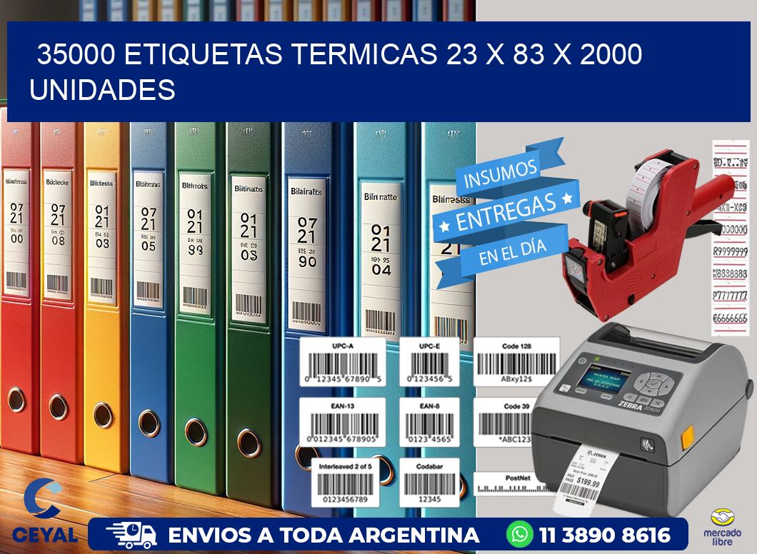 35000 ETIQUETAS TERMICAS 23 x 83 X 2000 UNIDADES