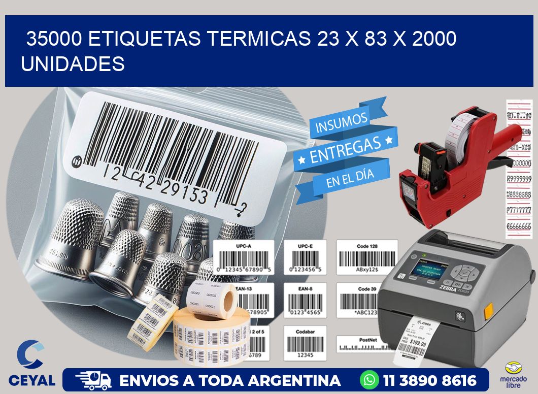 35000 ETIQUETAS TERMICAS 23 x 83 X 2000 UNIDADES