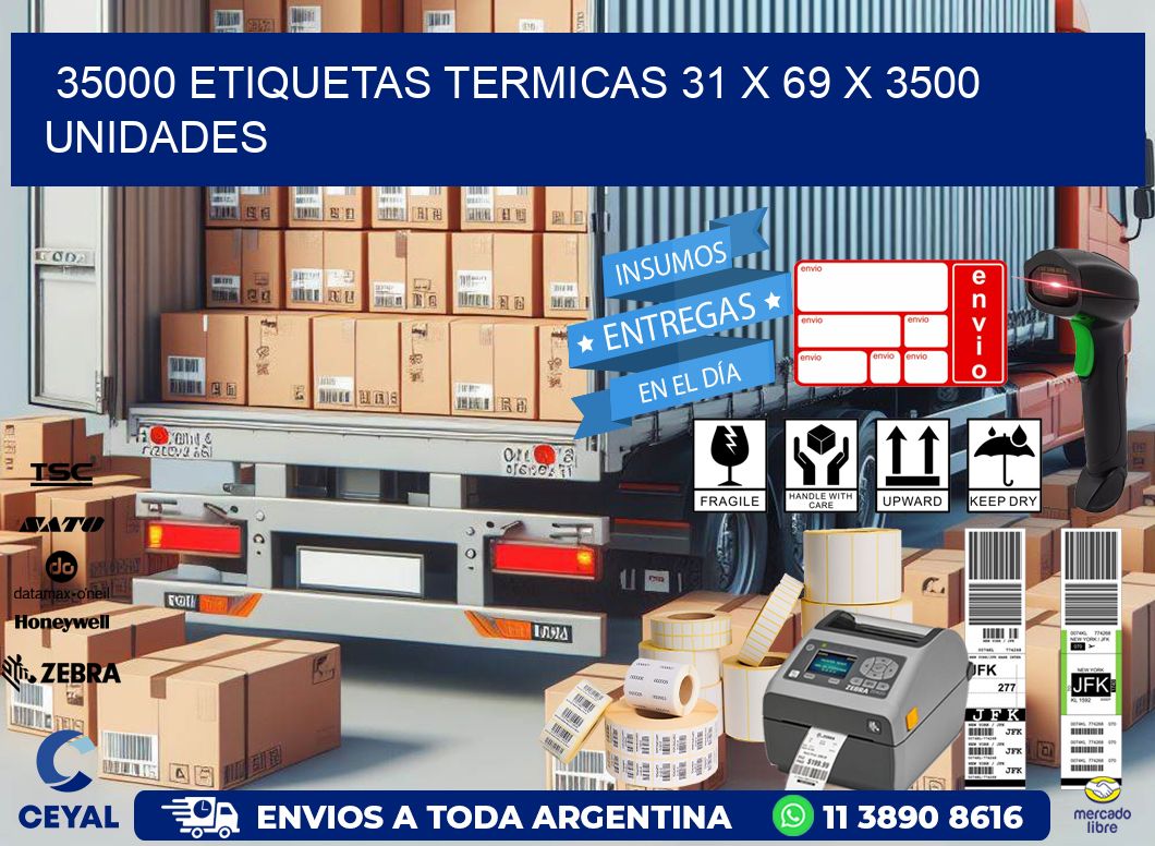 35000 ETIQUETAS TERMICAS 31 x 69 X 3500 UNIDADES