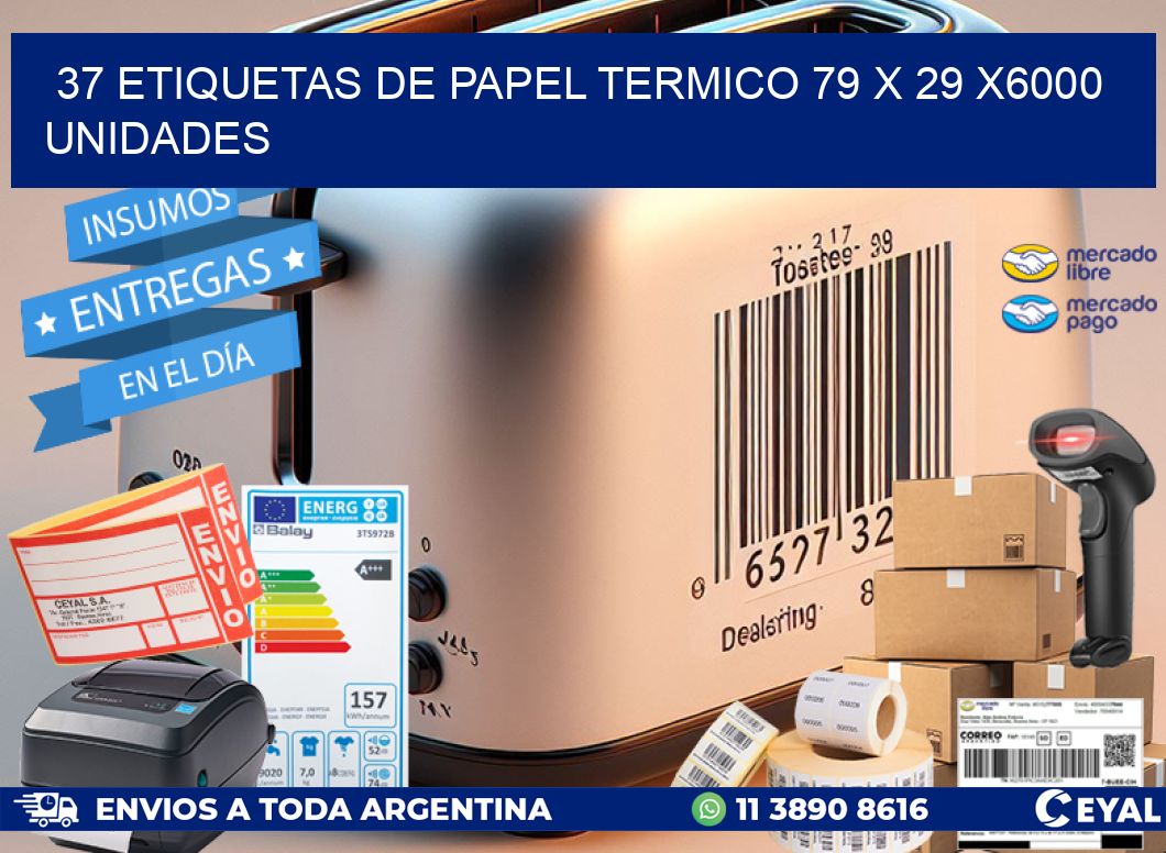 37 ETIQUETAS DE PAPEL TERMICO 79 x 29 X6000 UNIDADES