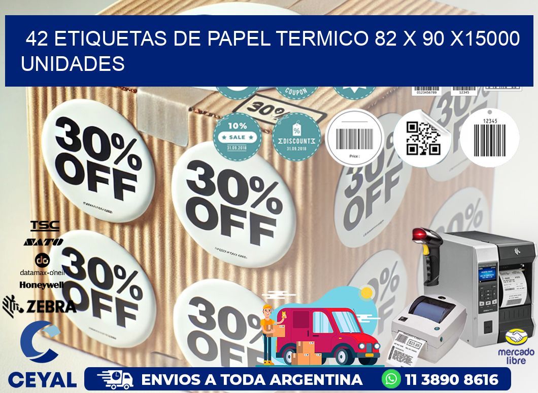 42 ETIQUETAS DE PAPEL TERMICO 82 x 90 X15000 UNIDADES