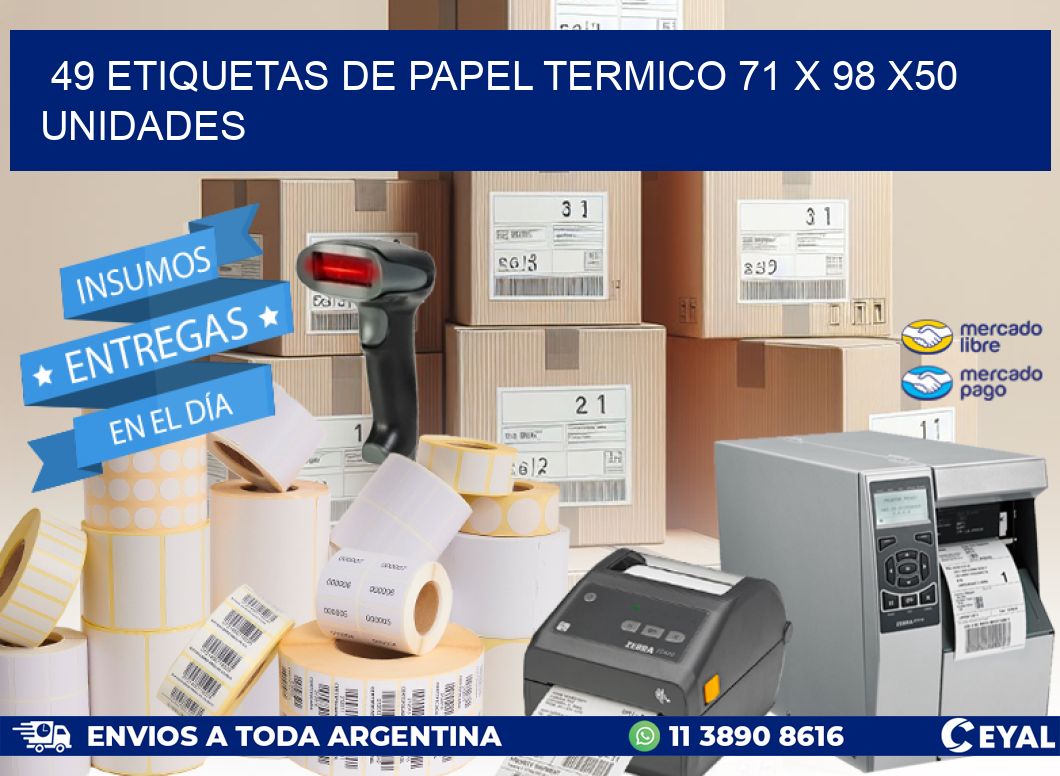 49 ETIQUETAS DE PAPEL TERMICO 71 x 98 x50 UNIDADES