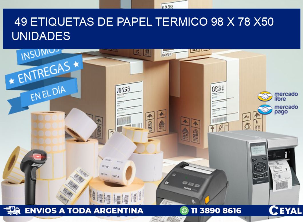 49 ETIQUETAS DE PAPEL TERMICO 98 x 78 x50 UNIDADES