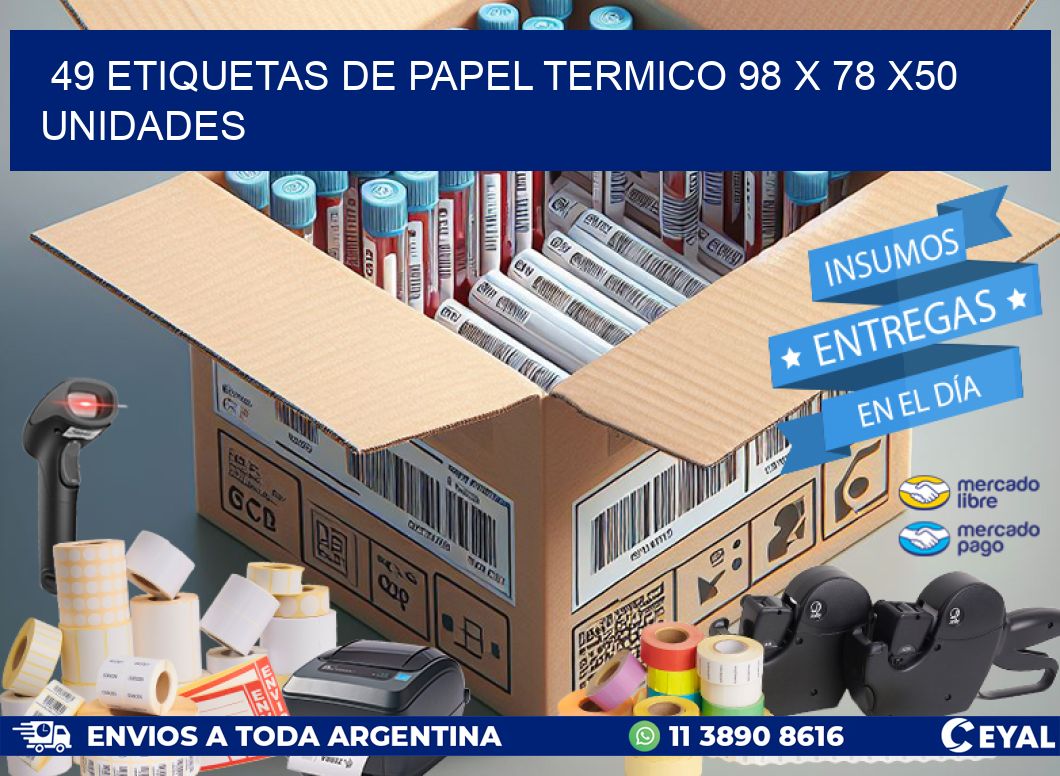 49 ETIQUETAS DE PAPEL TERMICO 98 x 78 x50 UNIDADES