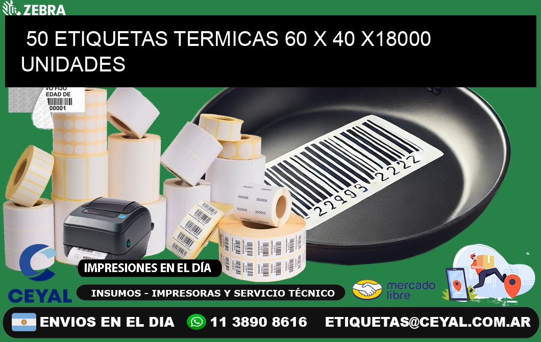 50 ETIQUETAS TERMICAS 60 x 40 x18000 UNIDADES