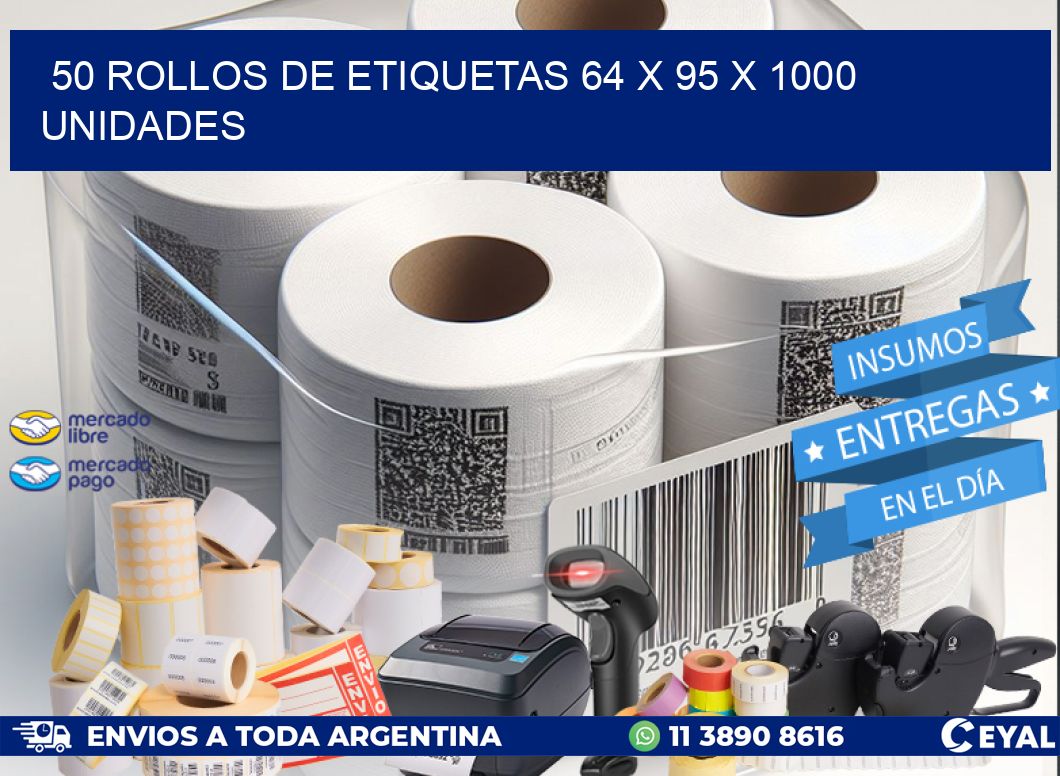 50 ROLLOS DE ETIQUETAS 64 x 95 X 1000 UNIDADES