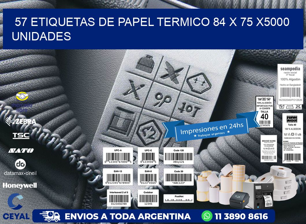 57 ETIQUETAS DE PAPEL TERMICO 84 x 75 X5000 UNIDADES