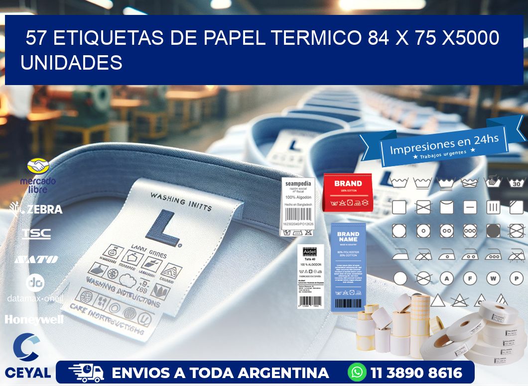 57 ETIQUETAS DE PAPEL TERMICO 84 x 75 X5000 UNIDADES